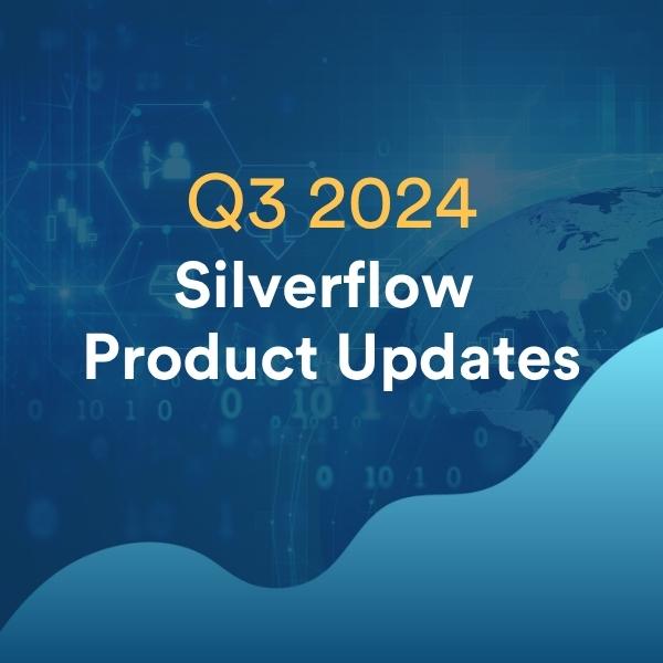 Q3 2024 Silverflow Product updates